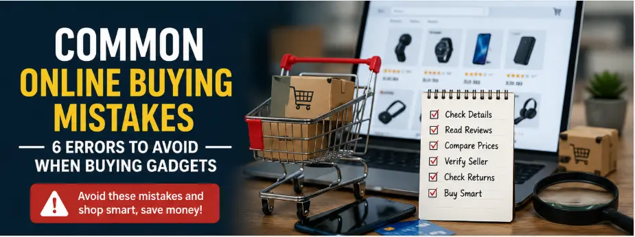 common online buying mistakes when shopping for gadgets