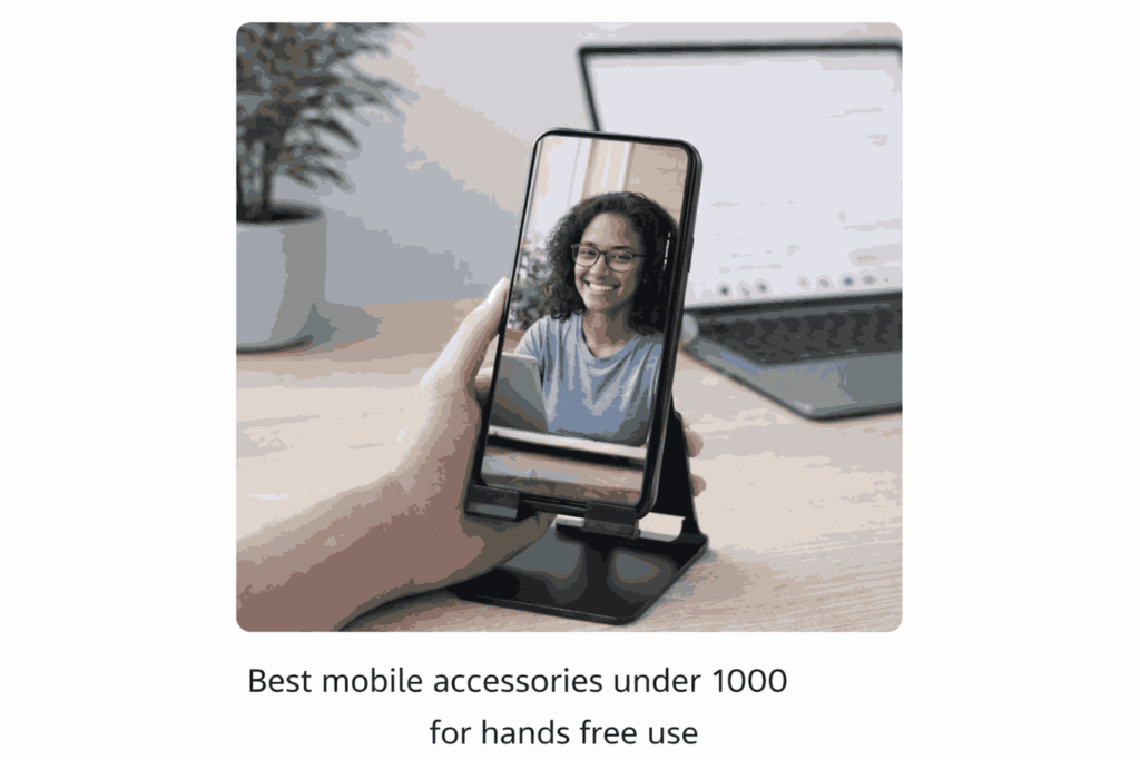 best mobile accessories under 1000 for hands free use
