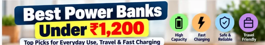 Best power banks under ₹1200 in India compared by capacity, charging speed and key features