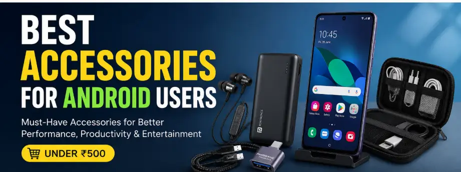 best accessories for android users including power bank earbuds charging cable and mobile stand