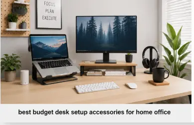 best budget desk setup accessories for home office