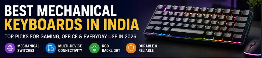 Best Mechanical Keyboards in India (2026) for gaming, office work, and everyday use